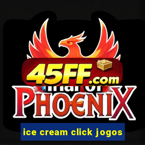 ice cream click jogos